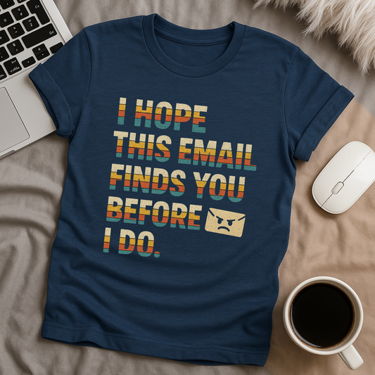I hope this Email T-Shirt
