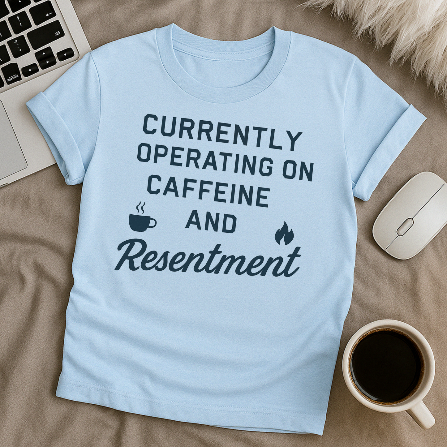 Caffeine and Resentment T-Shirt