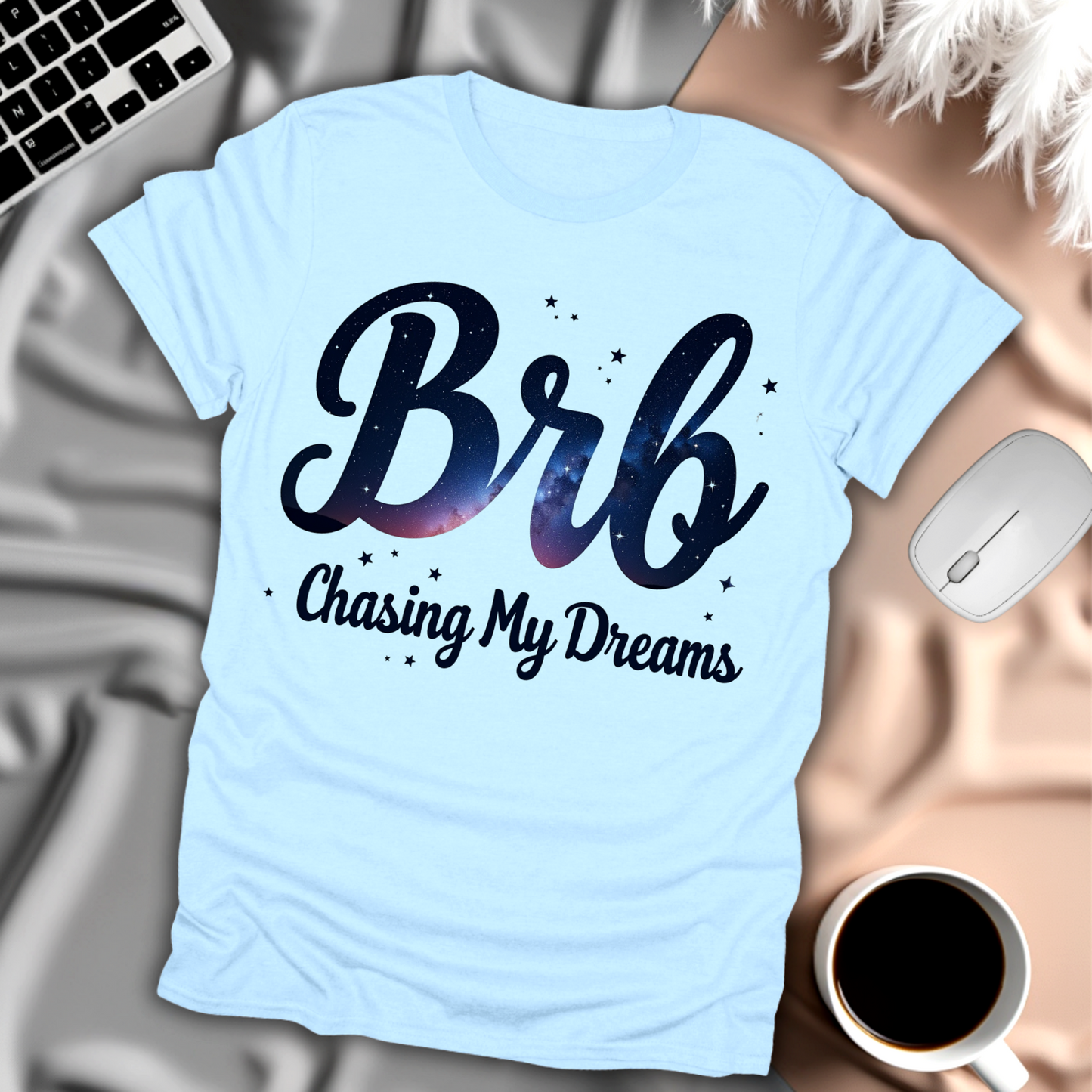 BRB Chasing My Dreams T-Shirt