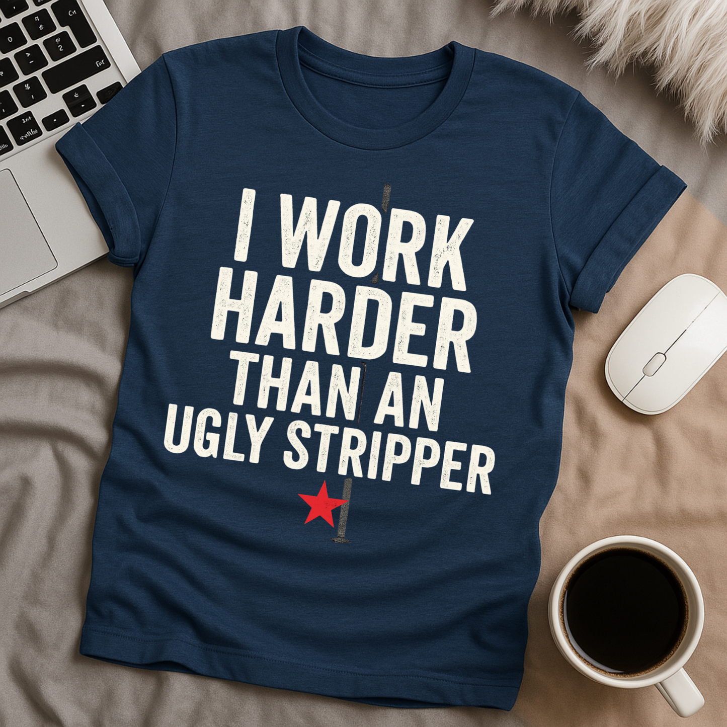 I work harder than T-Shirt
