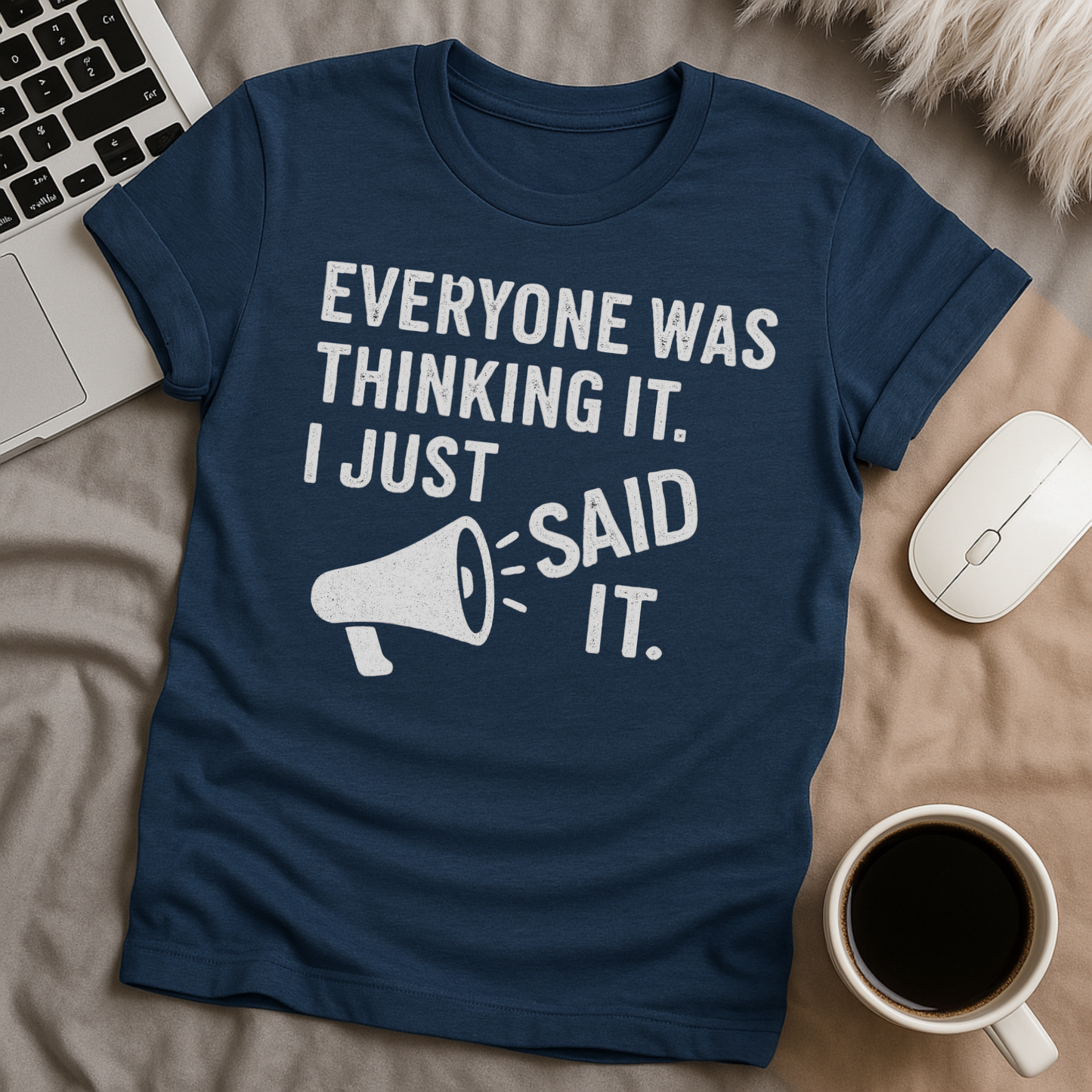 I just said it T-Shirt