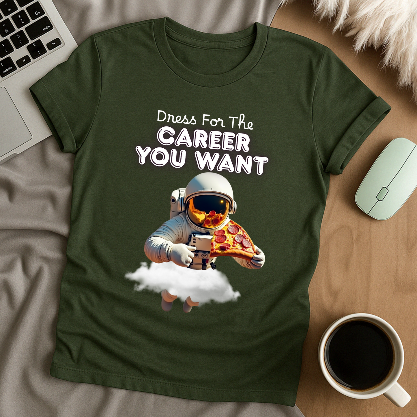 Dress for the Career You Want T-Shirt