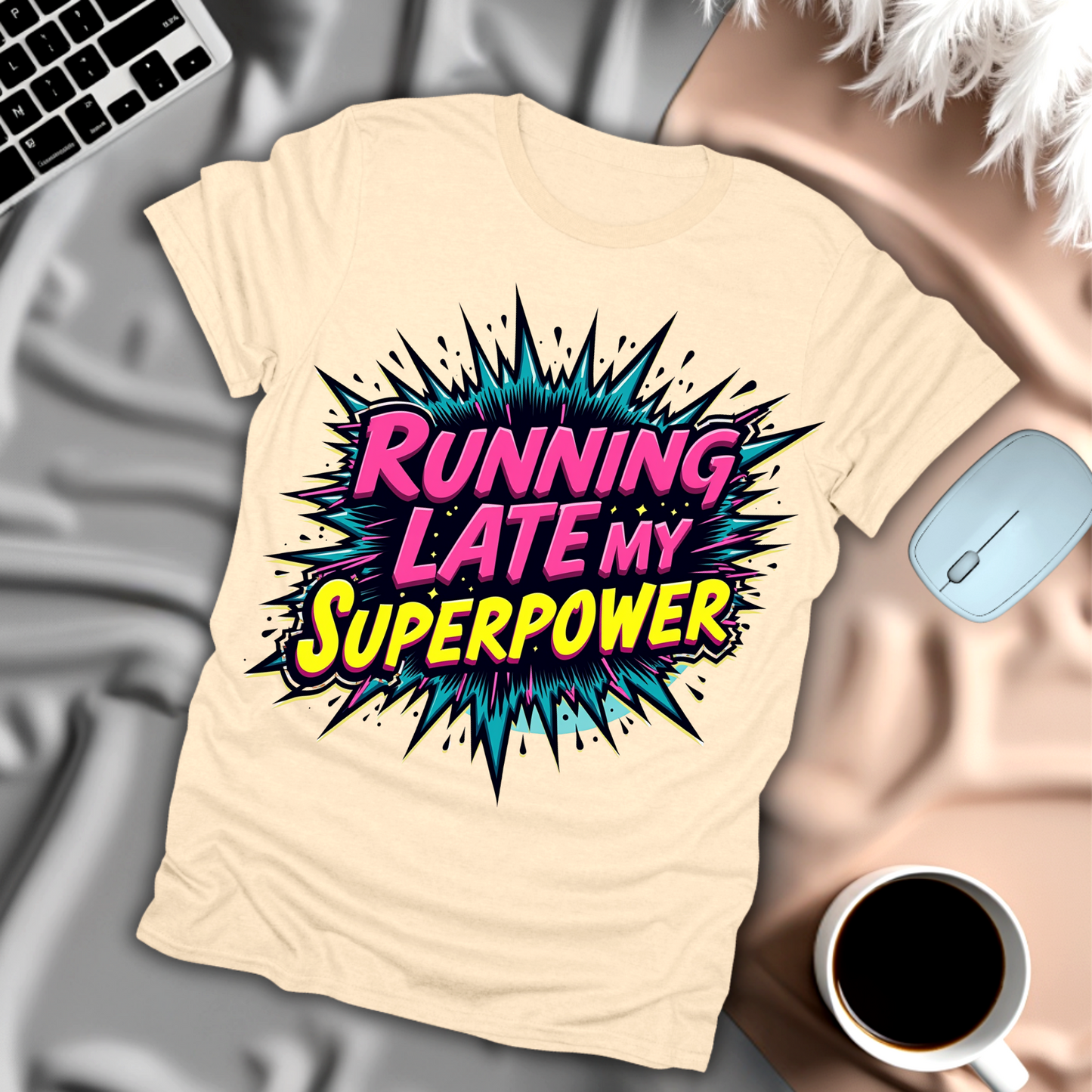 Running Late My Superpower T-Shirt