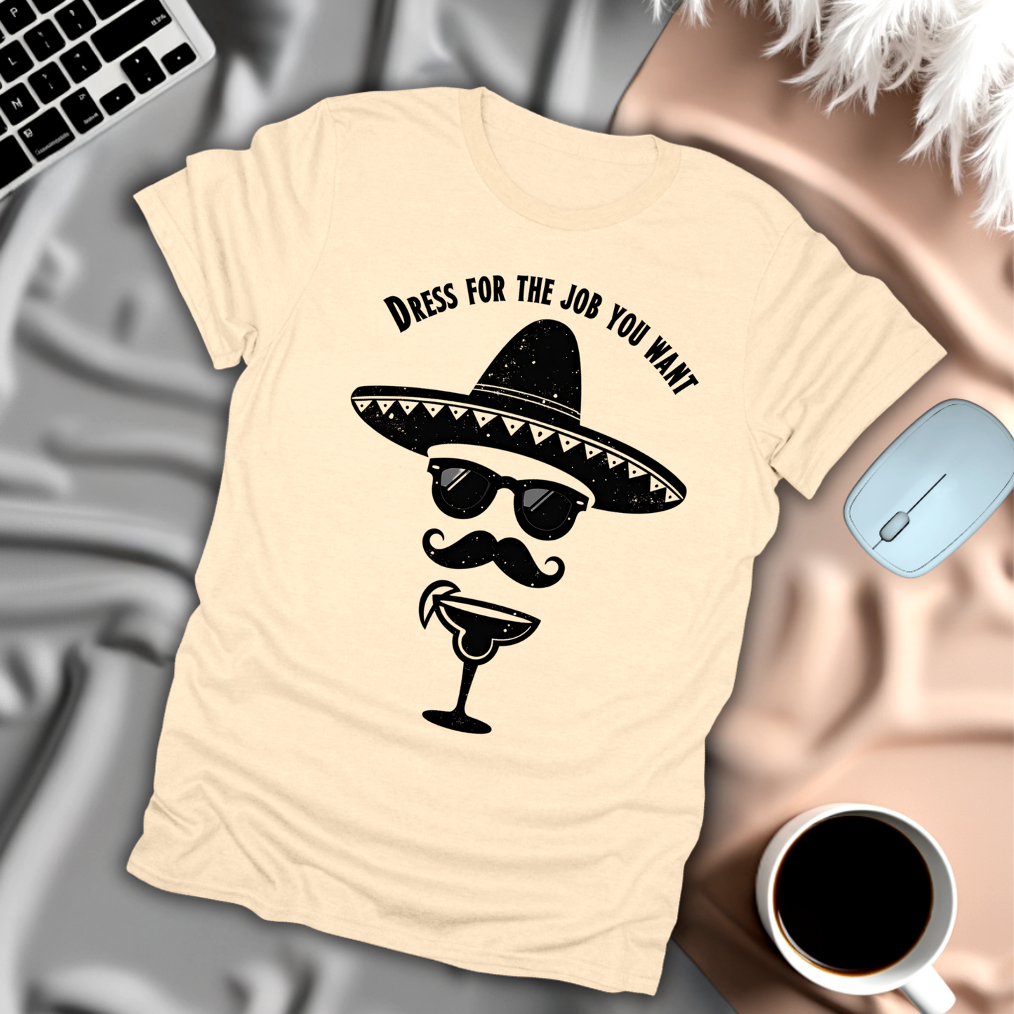 Dress For The Job You Want T-Shirt
