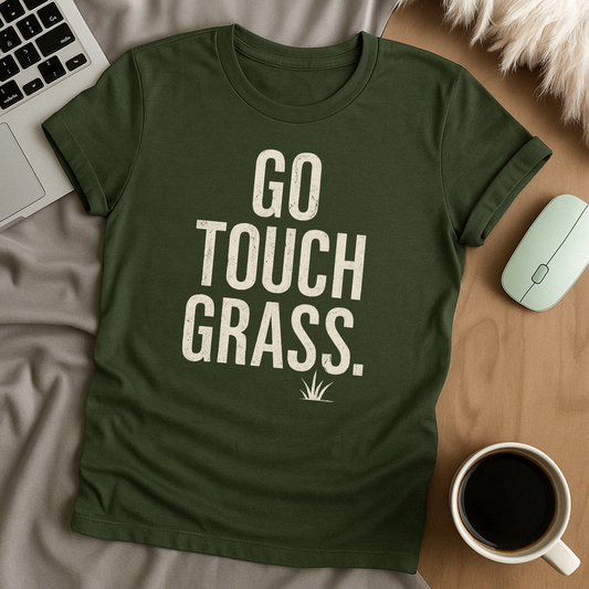 Go touch grass T-Shirt