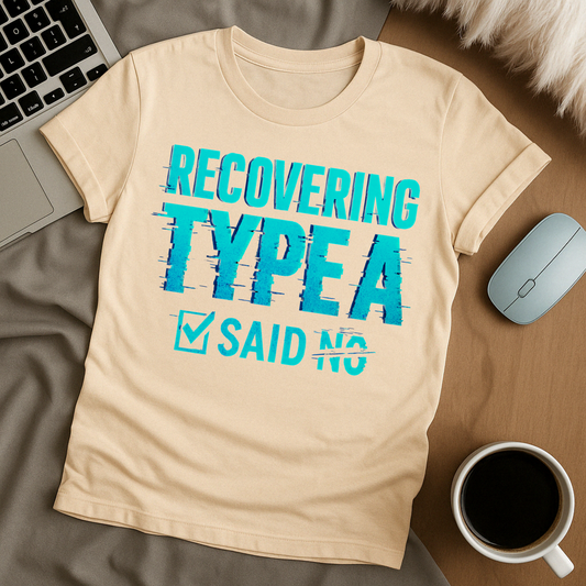 Recovering Type A T-Shirt