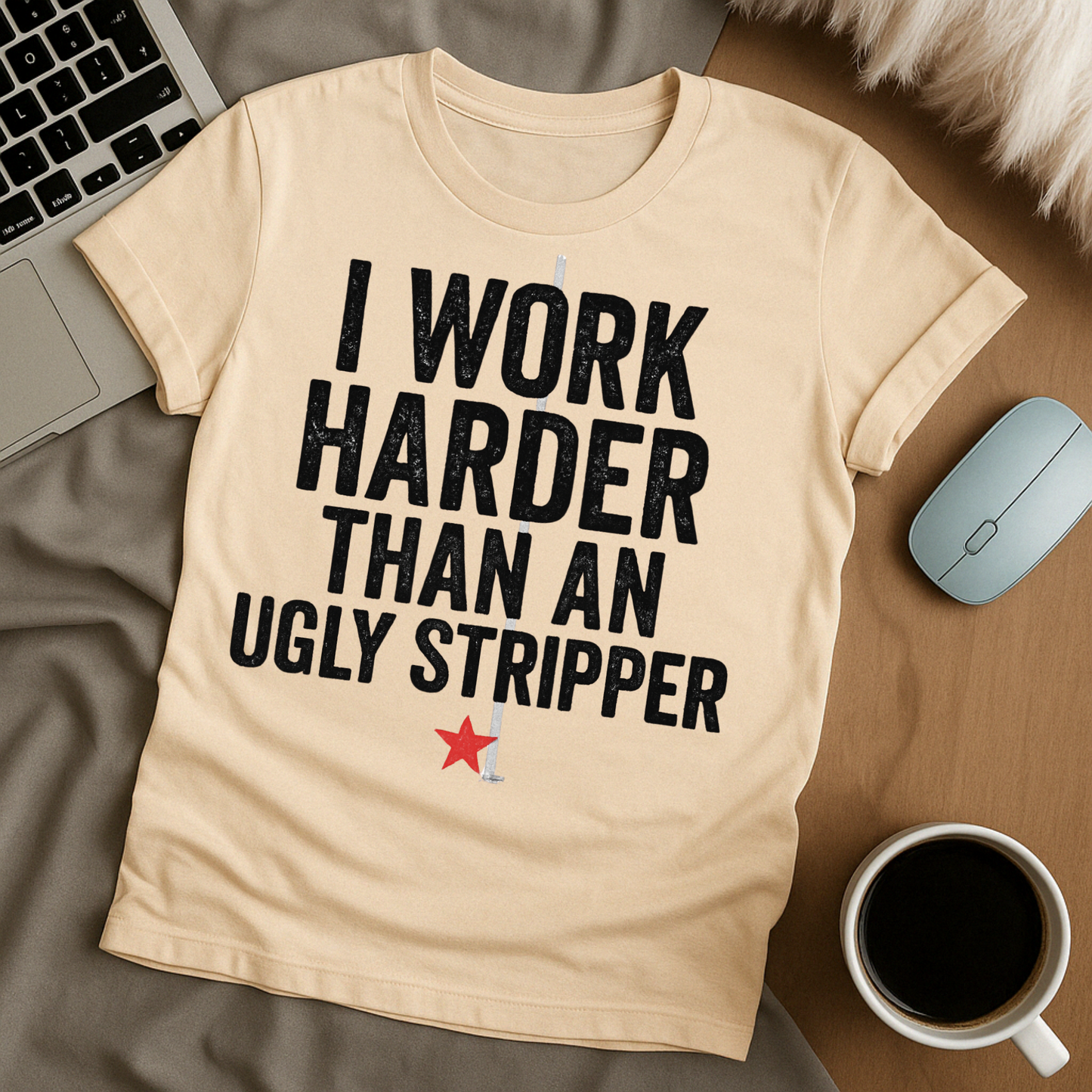 I work harder than T-Shirt