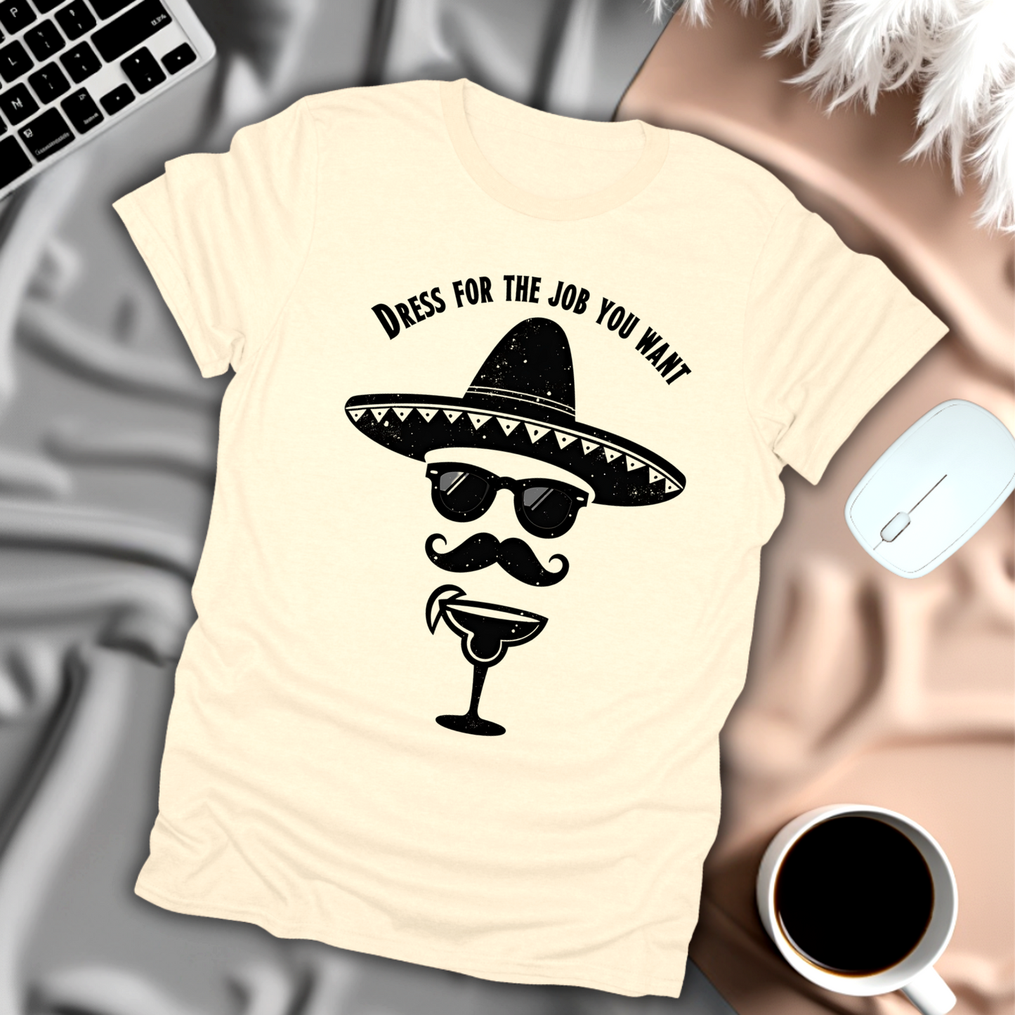 Dress For The Job You Want T-Shirt