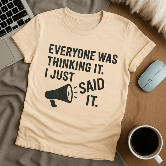 I just said it T-Shirt
