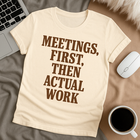 Meetings First T-Shirt