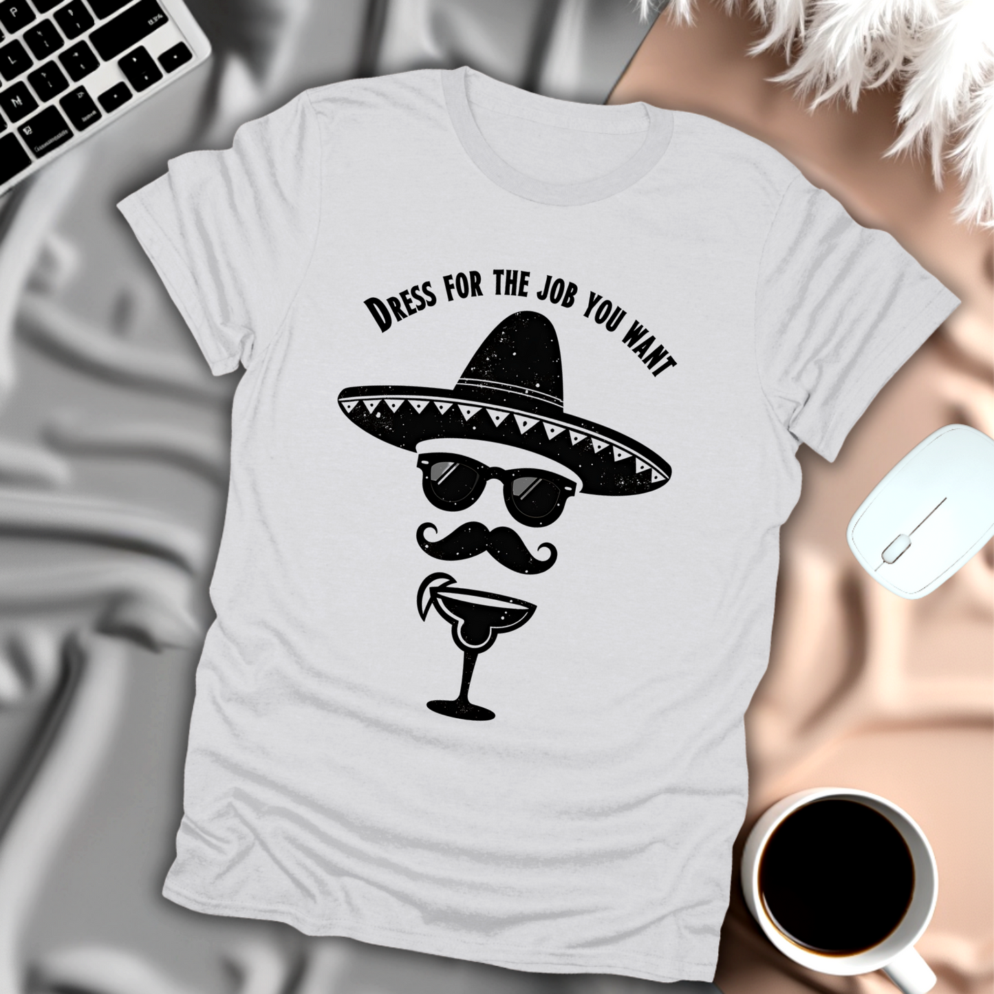 Dress For The Job You Want T-Shirt