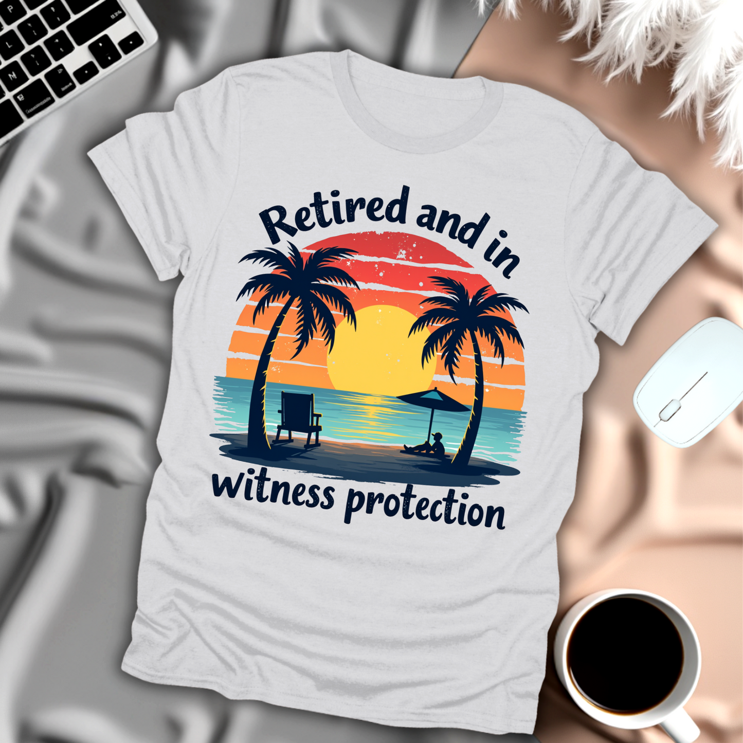 Retired and In Witness Protection T-Shirt