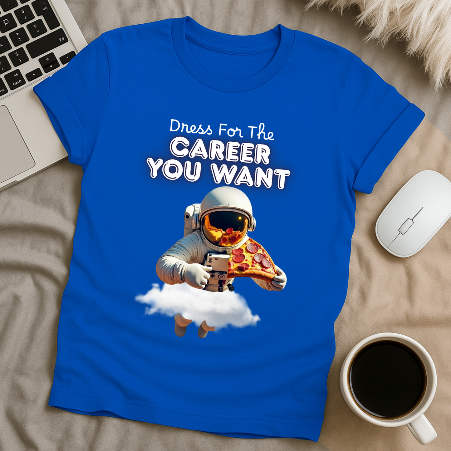 Dress for the Career You Want T-Shirt