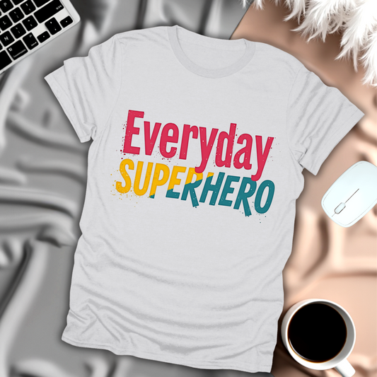 Everyday Superhero T-Shirt