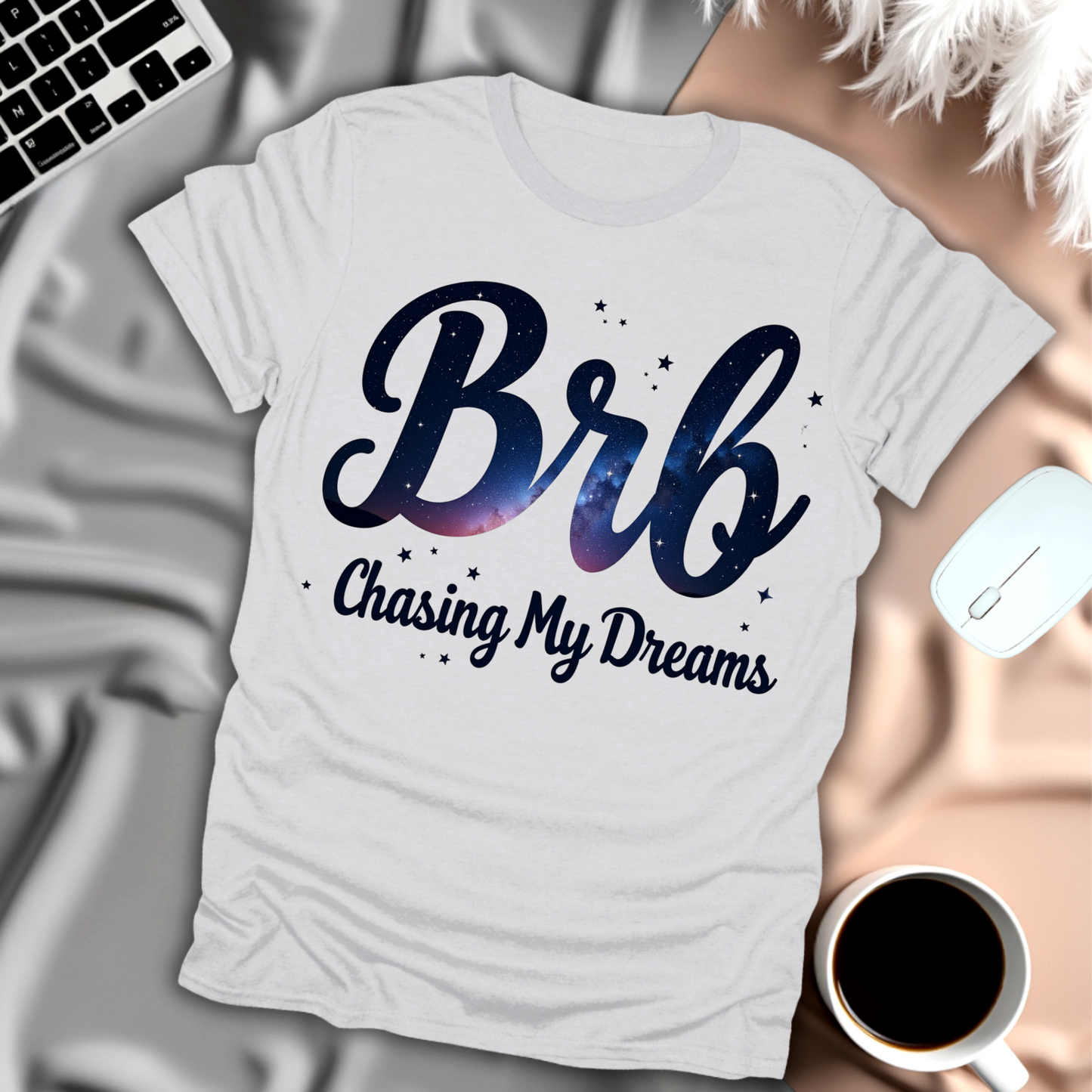 BRB Chasing My Dreams T-Shirt